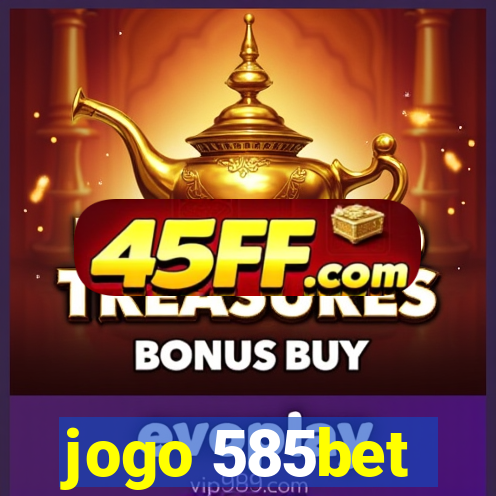 jogo 585bet